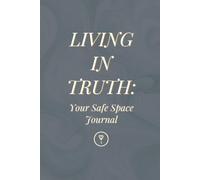 Living in Truth: Your Safe Space Journal