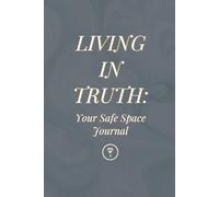 Living in Truth: Your Safe Space Journal - Guided Journal for Personal Growth | Gratitude | Mental Wellness | Daily Morning & Evening Reflections