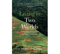 Living in Two Worlds: Addressing Humanity’s Greatest Challenge