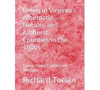 Living in Virginia’s Albemarle, Nelson, and Amherst Counties in the 1800s: Carters, Cockes, Eubanks, and Wingfields
