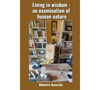 Living in wisdom - an examination of human nature