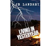 Living in Yesteryear: A Post-Apocalyptic Survival Novel with a Touch of Romance (Afterlife)