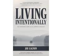 Living Intentionally: How intentionality enables success, fulfillment, and growth