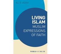 Living Islam: Muslim Expressions of Faith (World of Islam)