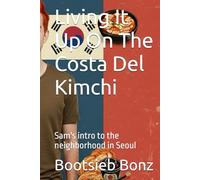 Living It Up On The Costa Del Kimchi: Sam's intro to the neighborhood in Seoul