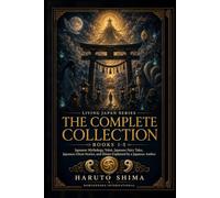 Living Japan Series: The Complete Collection: Books 1-5: Japanese Mythology, Yokai, Japanese Fairy Tales, Japanese Ghost Stories, and Shinto Explained by a Japanese Author