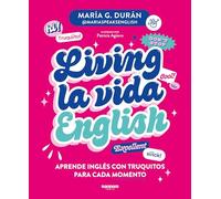 Living la vida English: Aprende inglés con truquitos para cada momento (Idiomas)