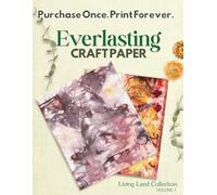 Living Land: Volume 1: Printable Botanical Craft Paper | Eco-Printed Leaf Designs for Junk Journals, Scrapbooking & Nature-Inspired Crafts by Everlasting Craft Paper