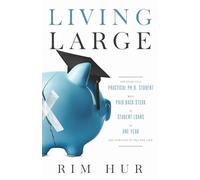 Living Large: The story of a practical Ph.D. student who paid back $150k in student loans in one year and survived to tell the tale.