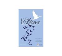 Living Leadership (Book): A Practical Guide for Ordinary Heroes (Financial Times Series)
