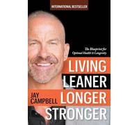 LIVING LEANER LONGER STRONGER: The Blueprint for Optimal Health & Longevity