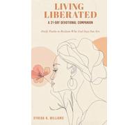 Living Liberated A 21-Day Devotional Companion: Daily Truths to Reclaim Who God Says You Are