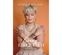 Living Liberated: Letting Go of the Lies, Labels, and Longing to Be Free