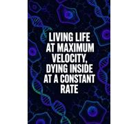 Living Life At Maximum Velocity, Dying Inside At A Constant Rate: Funny Physics And Science Laboratory Notebook | 4x4 Quad Ruled Graph Paper Journal ... STEM Students, Researchers, and Lab Techs