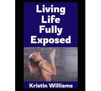 Living Life Fully Exposed: How I (Accidentally) Became a Nudist…And Why You Should Probably Wear Less Pants!: 76 (The Naked Rebel)