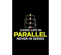 Living Life in Parallel. Never in Series: Funny Electrician Notebook: Blank Lined Journal for Work Logs & Daily Notes