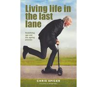 Living Life in the Last Lane: a ground-breaking conversation about retirement and the aging process: Redefining age and the ageing process