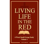 Living Life in the Red - 6 Week Small Group Study: Volume 1