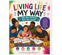 Living Life My Way: An Adult Coloring Book Celebrating Independence, Friendship, Community, and Life Skills