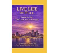 LIVING LIFE ON FULL: LEARNING TO SAY “NO” AND “YES” TO YOURSELF