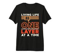 Living Life One Layer At a Time Propietario de Impresora 3D de impresión 3D Camiseta Premium