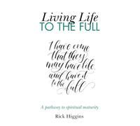 Living life to the full: A pathway to spiritual maturity