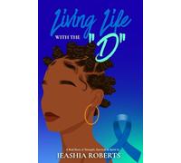 Living Life With the “D”: A Real Story of Strength, Survival, & Spirit
