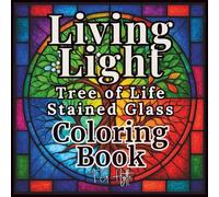 Living Light: Tree of Life Stained Glass Coloring Book - Gentle, Uplifting Designs That Celebrate Growth (Arts & Crafts Coloring Collection)