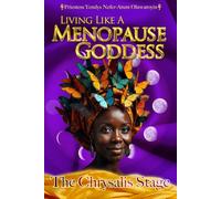 Living Like A Menopause Goddess: The Chrysalis Stage