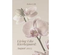 Living Like Kierkegaard: August 2025