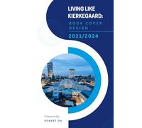 Living Like Kierkegaard: Book Cover Design - 2021 to 2024
