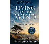 Living Like the Wind: Rediscovering the Radical Way of Jesus (The Lessons of Love)