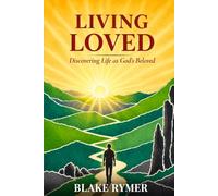 Living Loved: Discovering Life As God's Beloved