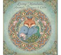 Living Mandalas: Animals, Flowers & Calm: A Relaxing Mandala Coloring Book for Adults