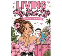 Living My Best Life 30 Stylish Coloring Pages: A Bold & Easy Coloring Book Featuring Fashion, Travel, Self-Care, Summer Adventures & Beautiful Lifestyle Moments
