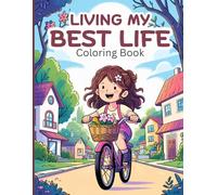 Living My Best Life Coloring Book for Adults: A relaxing collection of mindful lifestyle scenes yoga, reading, outdoor cafes, walks, picnics, travel, ... art, and peaceful everyday self-care moments.