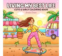 Living My Best Life: Coloring Book for Adults and Teens Featuring Cute & Girly Scenes for Relaxation (The Cozy Girl Series)