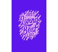 Living My Best Life Notebook: 6X9 120 White Lined Paper Notebook