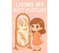 Living My Best Plotline (Knight Girl Edition): A brave lined notebook for big dreams and bold girls