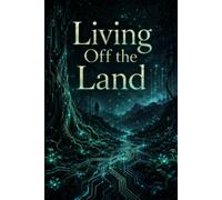Living Off the Land: A Cybersecurity Professional's Guided Journal for Defensive Strategies and Threat Assessment