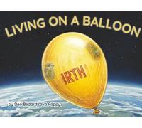 Living on a Balloon: A Rhyming Children’s Picture Book About Courage, Teamwork, and Saving the World We Share