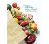 Living on a Shoestring: Budget-Friendly Healthy Living