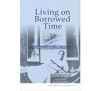 Living on Borrowed Time: Opium in Canton, 1906-1936: 74 (China Research Monograph)