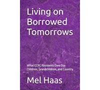 Living on Borrowed Tomorrows: What CCRC Residents Owe Our Children, Grandchildren, and Country (Contemporary Politics)