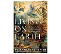 Living on Earth: Shortlisted for the Royal Institute of Philosophy Nayef Al-Rodhan Book Prize 2025