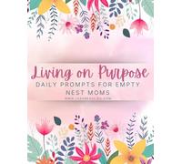 Living on Purpose: Daily Prompts for Empty Nest Moms