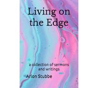 Living on the Edge: a collection of sermons and writings
