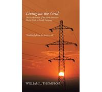 Living on the Grid: The Fundamentals of the North American Electric Grids in Simple Language