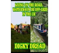 Living on the Road, Waterways or Off-grid in the UK