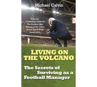 Living on the Volcano: The Secrets of Surviving as a Football Manager